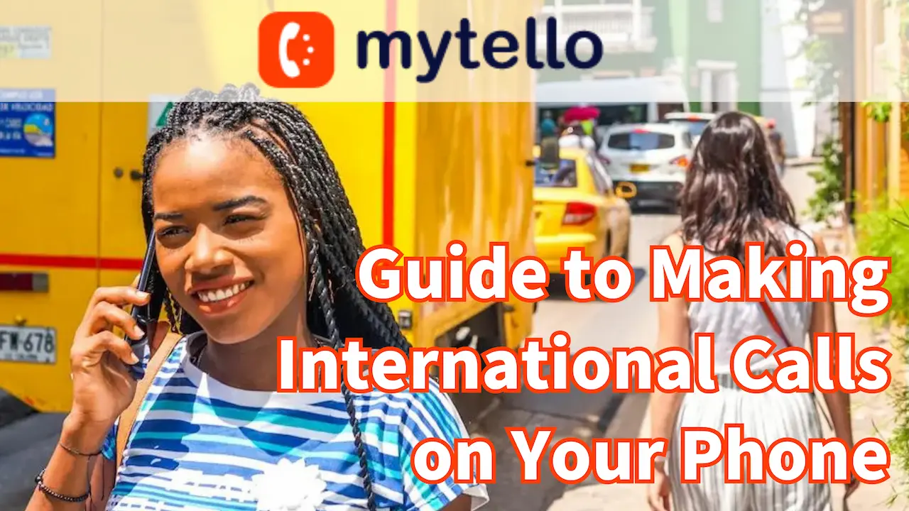 How to Make International Calls on Your Mobile Phone: A Beginner's MyTello Guide